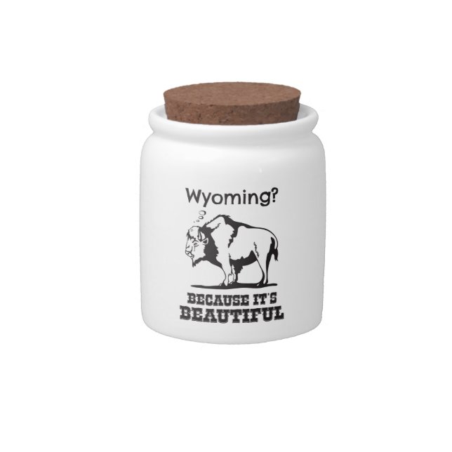 Wyoming? Because It's Beautiful Candy Jar (Front)