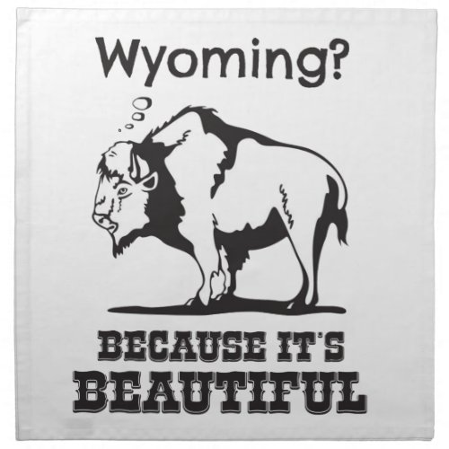 Wyoming Because Its Beautiful Cloth Napkin