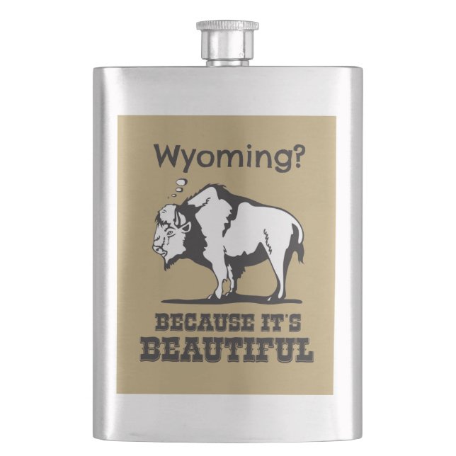 Wyoming? Because It's Beautiful Flask (Front)