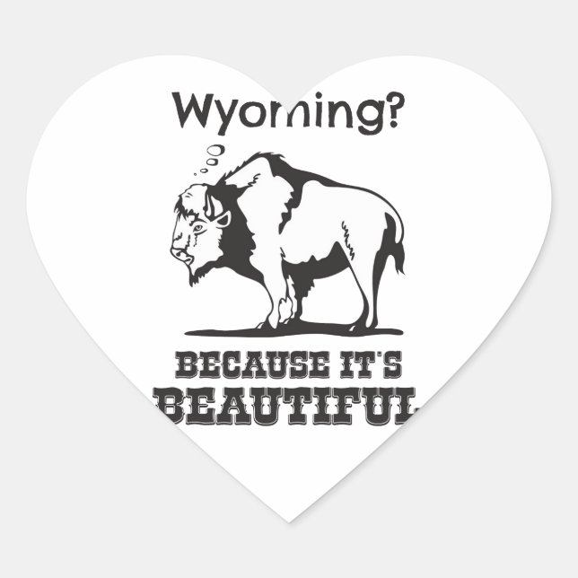 Wyoming? Because It's Beautiful Heart Sticker (Front)