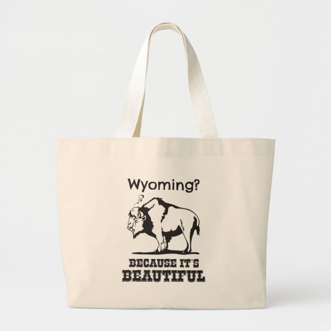 Wyoming? Because It's Beautiful Large Tote Bag (Front)