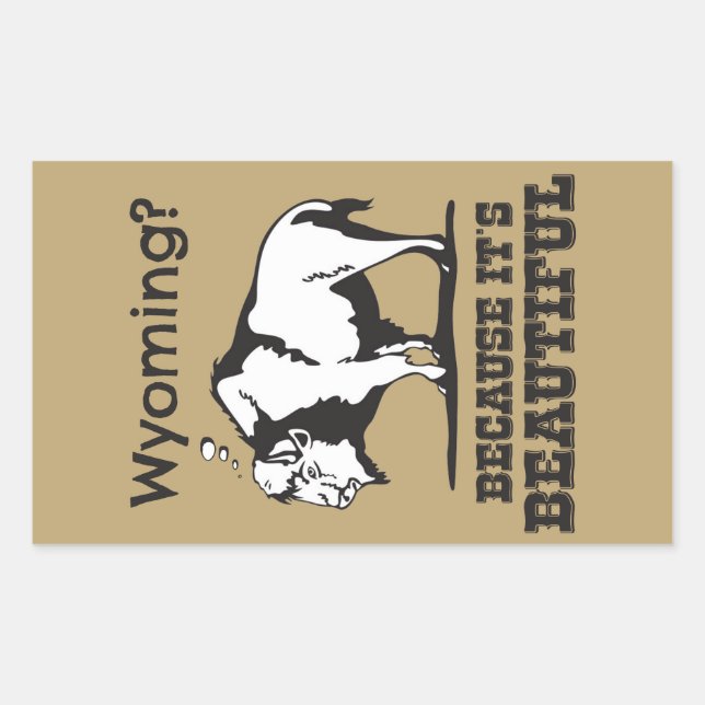 Wyoming? Because It's Beautiful Rectangular Sticker (Front)