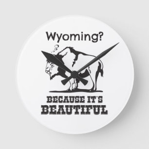 Wyoming? Because It's Beautiful Round Clock