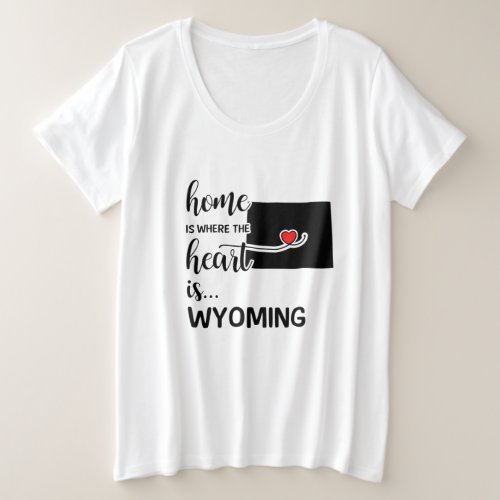 Wyoming home is where the heart is plus size T_Shirt
