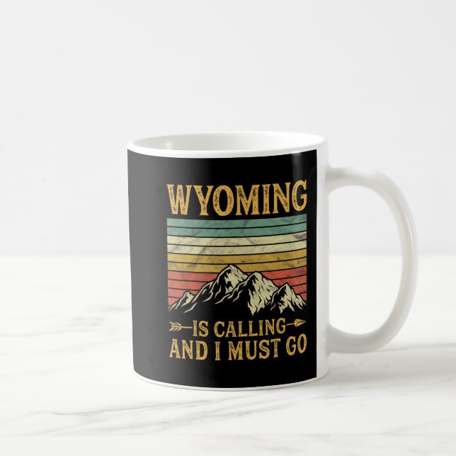 Wyoming Is Calling And I Must Go 7 Coffee Mug (Right)