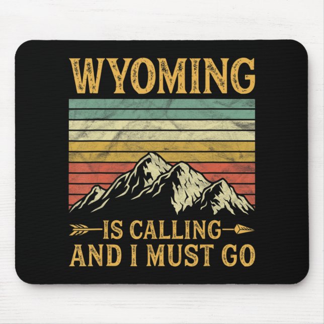 Wyoming Is Calling And I Must Go 7 Mouse Pad (Front)