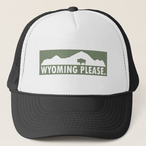 Wyoming Please Trucker Hat