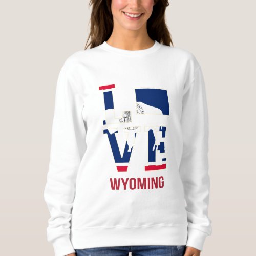 Wyoming state flag love sweatshirt