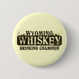 Wyoming Whiskey Drinking Champion Button