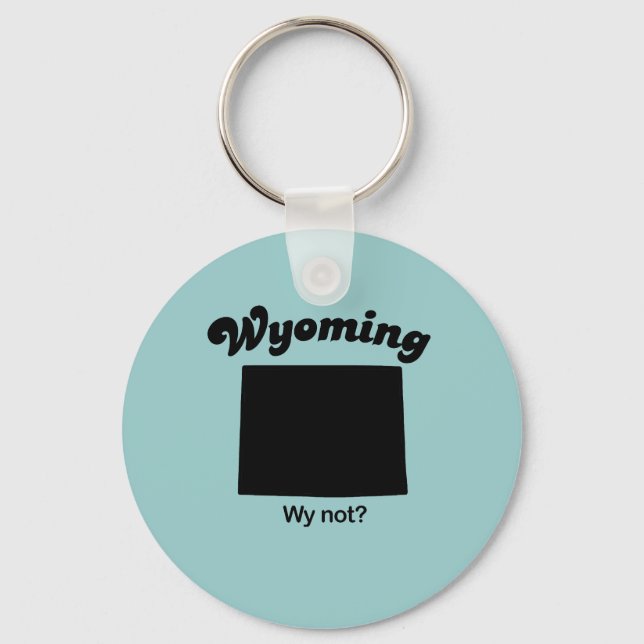 Wyoming - Wy Not Keychain (Front)