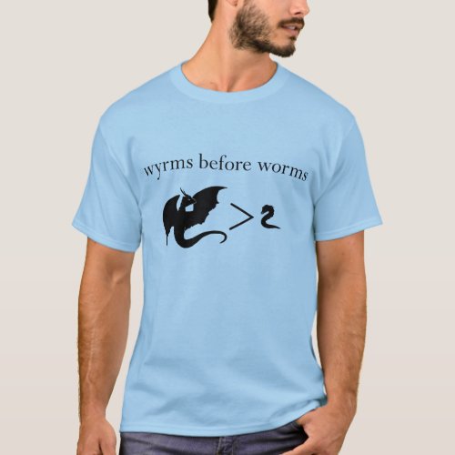 Wyrms Before Worms Mens T_Shirt