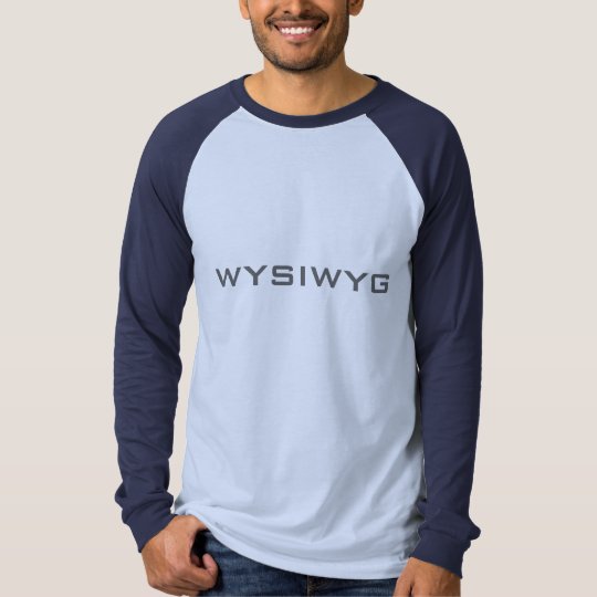 WYSIWYG T-Shirt