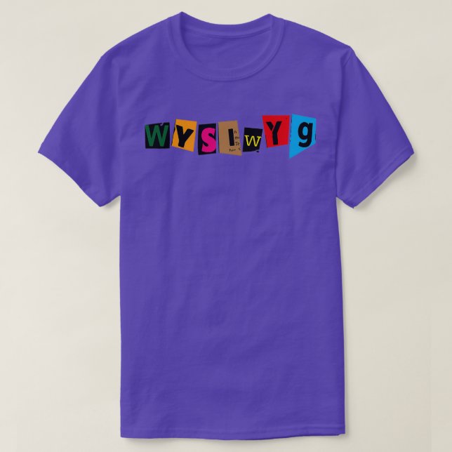 WYSIWYG T-Shirt (Design Front)
