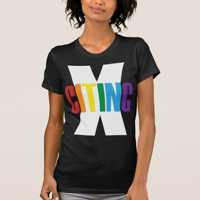 X-Citing Exciting Rainbow White Original Letters T-Shirt (Front)