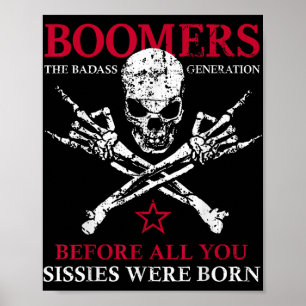 X Generation Boomers Before All You Sissie Were Bo Poster