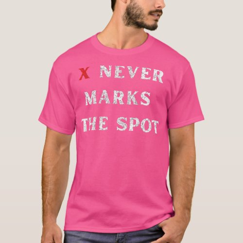 X Never Marks the Funny Rugged Text Design T_Shirt