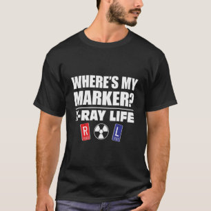 X-Ray Life Where'S My Marker Radiology Markers Gif T-Shirt