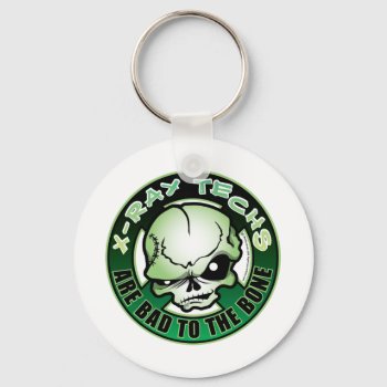 X-ray Techs: Bad To The Bone Keychain by fightcancertees at Zazzle