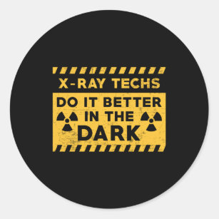 X-Ray Techs Do It Better In The Dark Radiology Classic Round Sticker