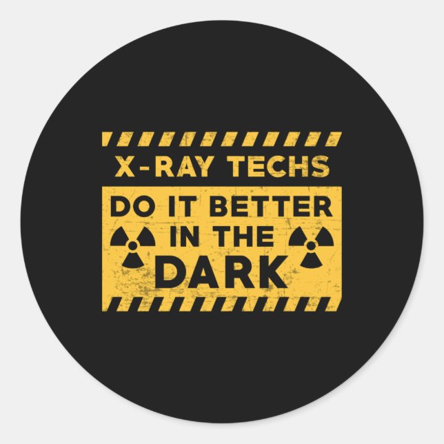 X-Ray Techs Do It Better In The Dark Radiology Classic Round Sticker (Front)