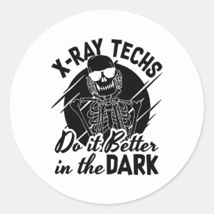 X-Ray Techs Do It Better In The Dark Radiology Classic Round Sticker