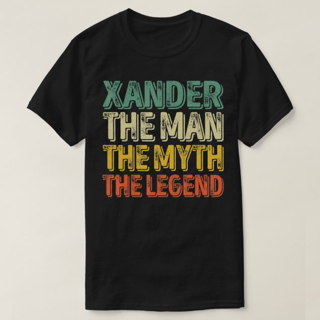 Xander The Man The Myth The Legend  First Name Xan T-Shirt (Design Front)