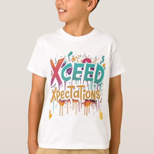 Xceed xpectations t_shirt design kids