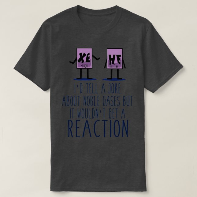 Xe He Chemistry Pun T-Shirt (Design Front)