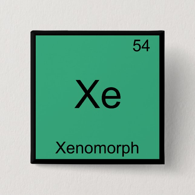 Xe - Xenomorph Funny Chemistry Element Symbol Tee Pinback Button (Front)