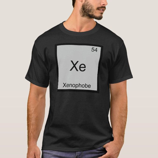 Xe - Xenophobe Funny Chemistry Element Symbol Tee (Front)
