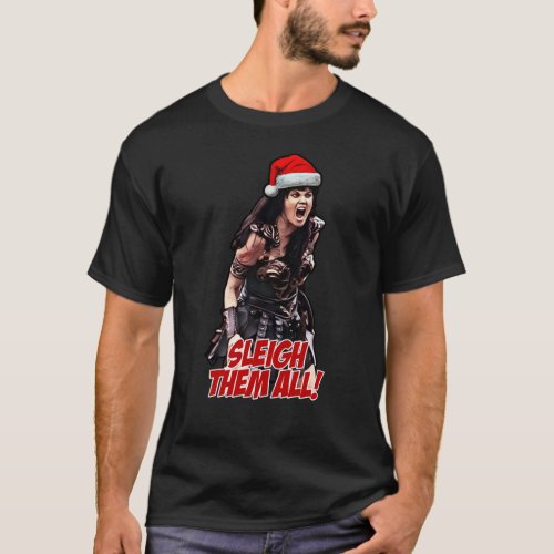 Xena Sleigh Them All Christmas7 T_Shirt