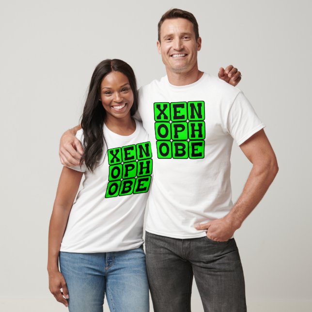 Xenophobe, Fear of The Foreign T-Shirt (Unisex)