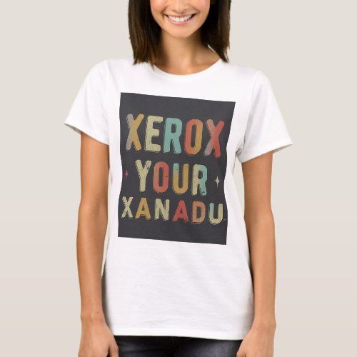 Xerox Your Xanadu T_Shirt