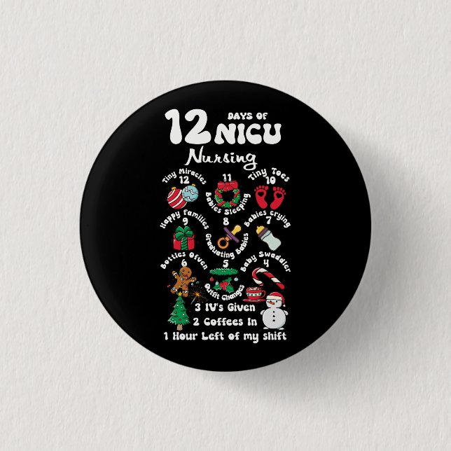 Xmas 12 Days Of NICU Unit Nursing Funny NICU Nurse Button (Front)