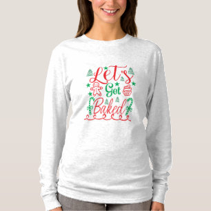 Xmas Art Let Get Baked T-Shirt