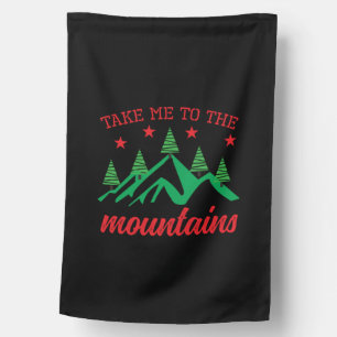 Xmas Art Take Me To The Mountains House Flag
