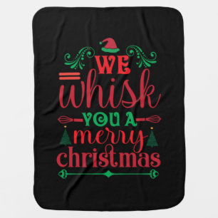 Xmas Art We Whisk You A Merry Christmas Baby Blanket
