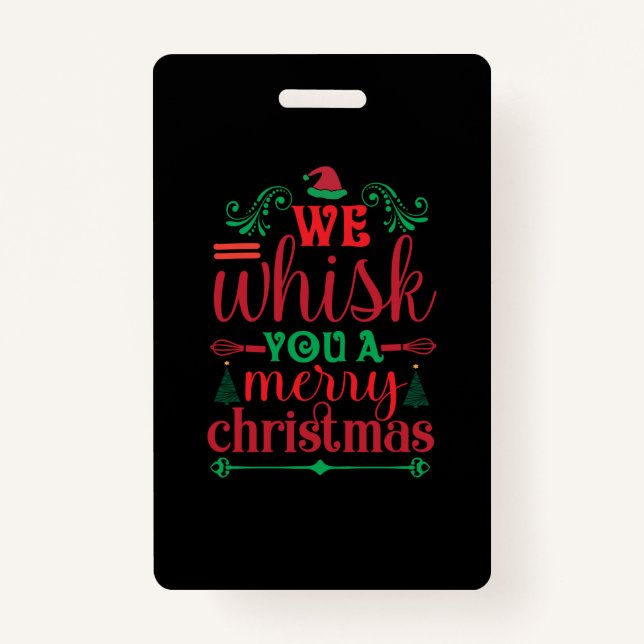 Xmas Art We Whisk You A Merry Christmas Badge (Front)
