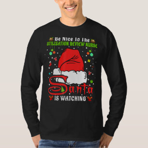 Xmas Be Nice To The Utilization Review Nurse Chris T-Shirt