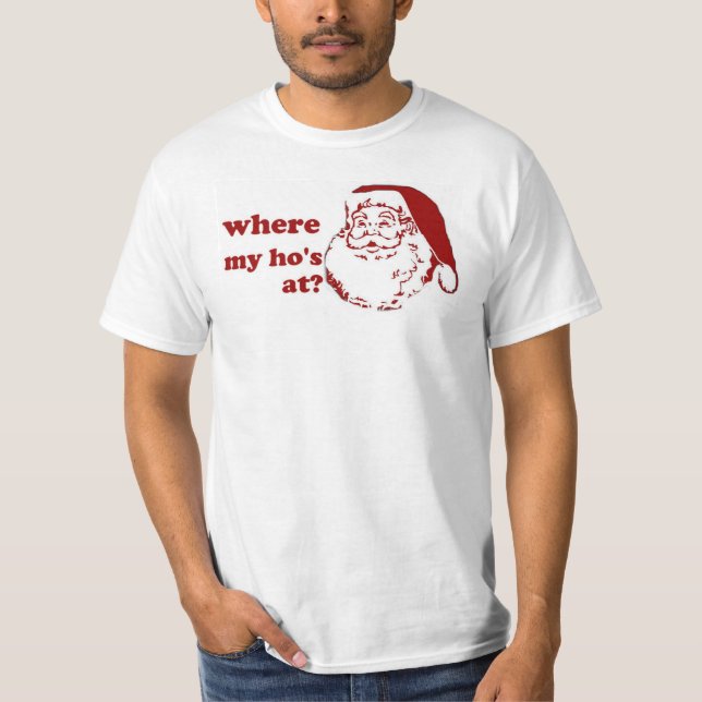 Xmas chrismas Where My Ho's santa funny humor T-Shirt (Front)