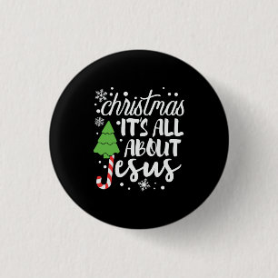 Xmas Christmas It Is All About Jesus Button