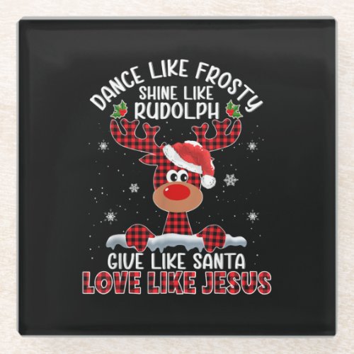 Xmas Dance Like Frosty Shine Like Rudolph Love Lik Glass Coaster
