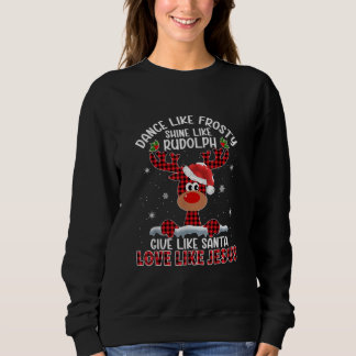 Xmas Dance Like Frosty Shine Like Rudolph Love Lik Sweatshirt