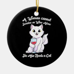 Xmas Gift   A Woman Survives On Wine And Cat Ceramic Ornament