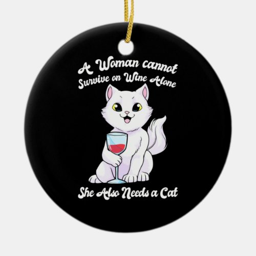 Xmas Gift  A Woman Survives On Wine And Cat Ceramic Ornament
