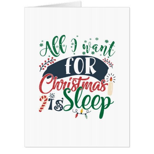 Xmas Gift  All I Want For Christmas Is Sleep Card