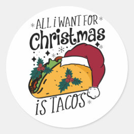 Xmas Gift All I Want for Christmas Is Tacos Classic Round Sticker