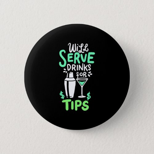 Xmas Gift  Bartender Will Serve Drinks For Tips Button