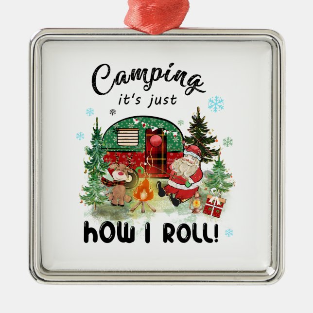 Xmas Gift Camping It Is Just How I Roll Metal Ornament (Front)