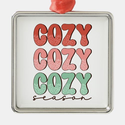 Xmas Gift Cozy Cozy Cozy Season Metal Ornament